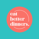 Eat Better Dinners